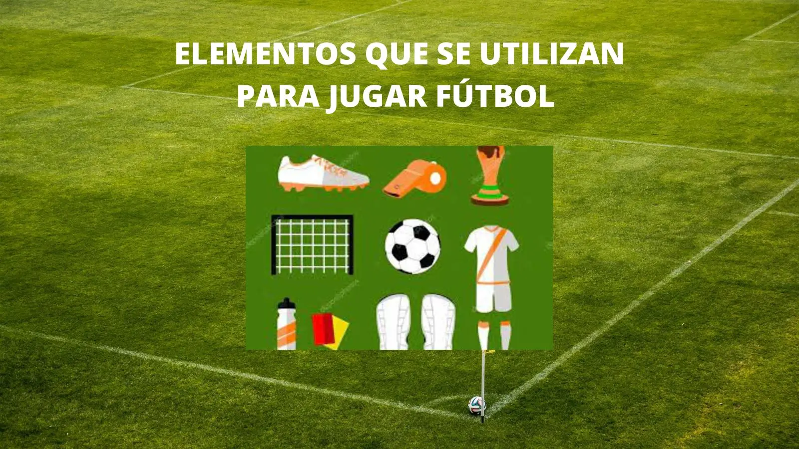 elementos para jugar fútbol - Qué se necesita para un equipo de fútbol